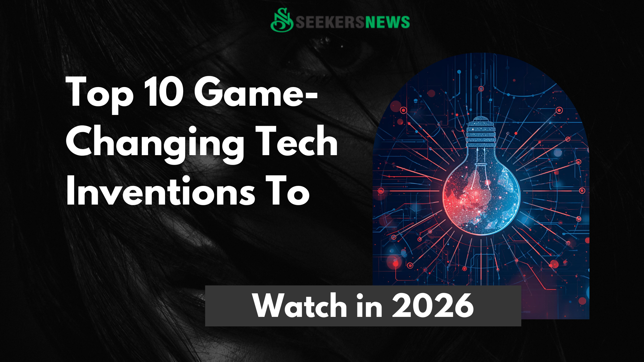 Top 10 Game-Changing Tech Inventions to Watch in 2026