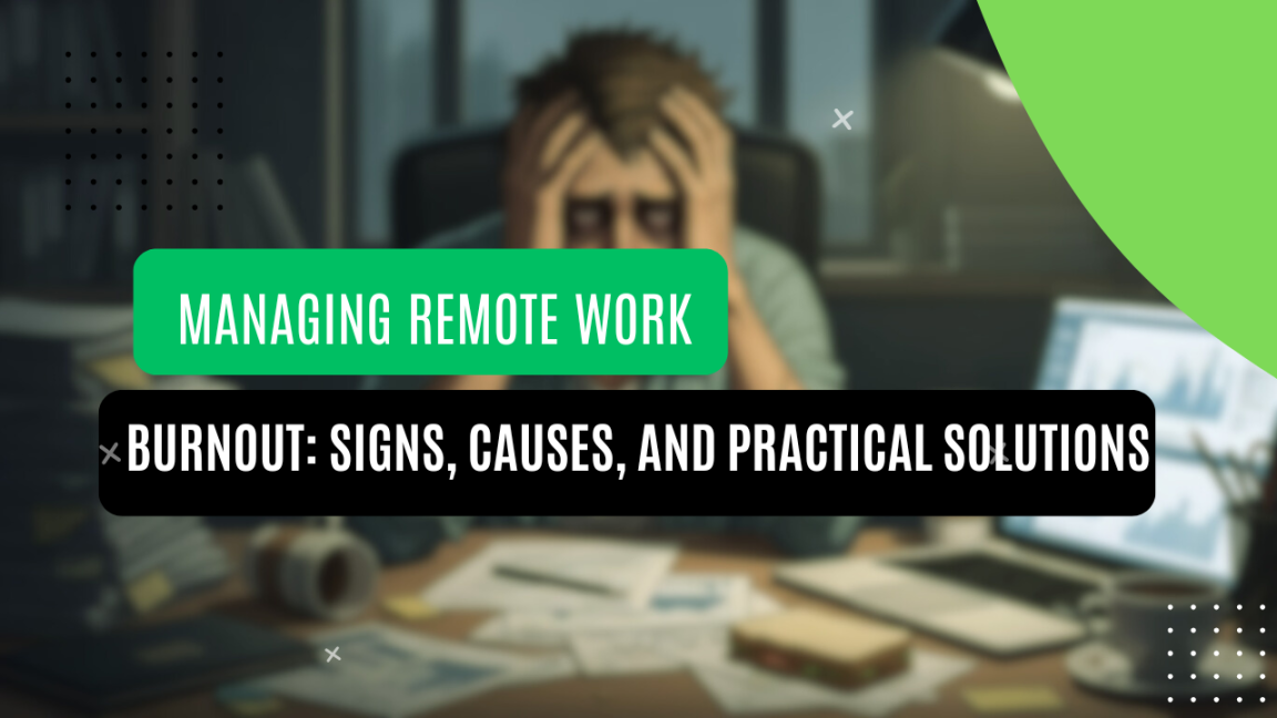 Managing Remote Work Burnout: Signs, Causes, and Practical Solutions ...
